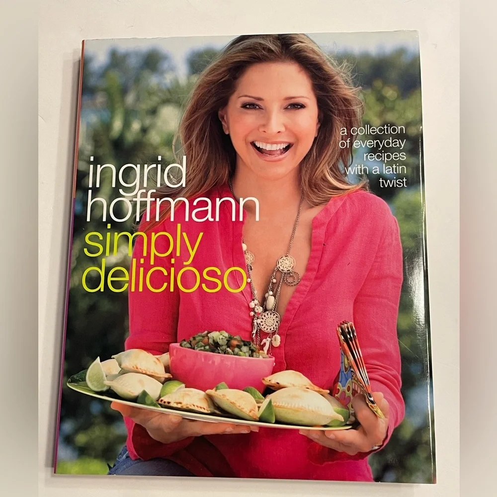 Ingrid Hoffman Simply Delicioso, A Collection of Recipes With a Latin Twist
